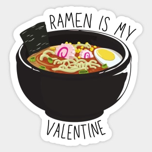 Ramen Is My Valentine Sticker